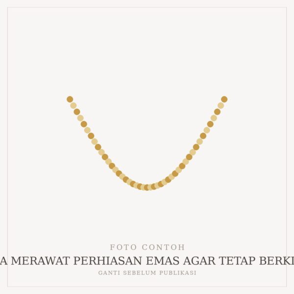 Cara Merawat Perhiasan Emas agar Tetap Berkilau